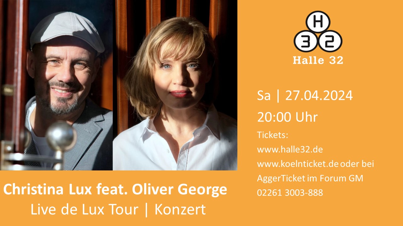Halle 32 | Christina Lux feat. Oliver George: live deLUXe